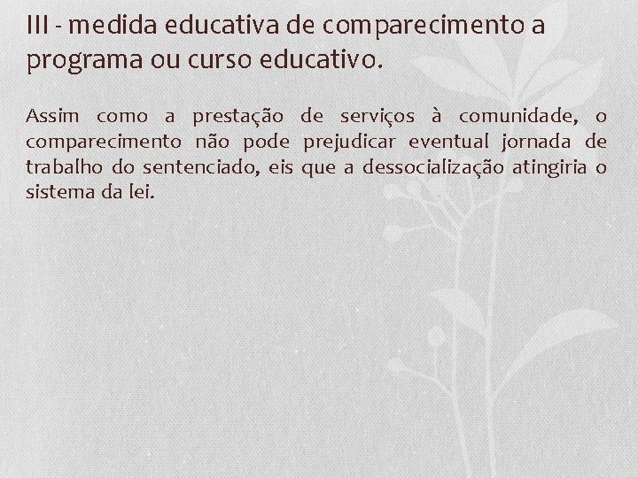 III - medida educativa de comparecimento a programa ou curso educativo. Assim como a