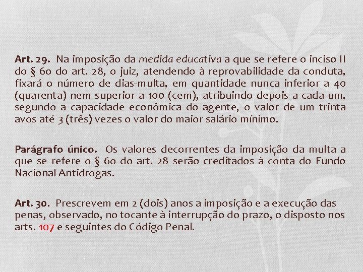 Art. 29. Na imposição da medida educativa a que se refere o inciso II