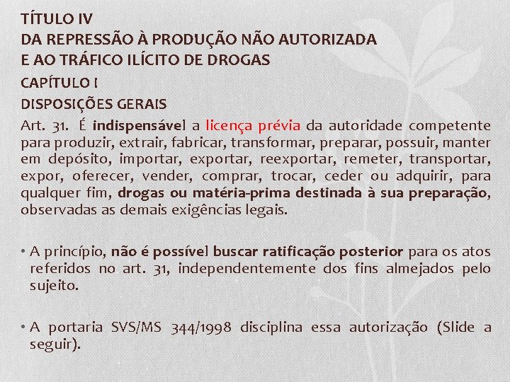TÍTULO IV DA REPRESSÃO À PRODUÇÃO NÃO AUTORIZADA E AO TRÁFICO ILÍCITO DE DROGAS