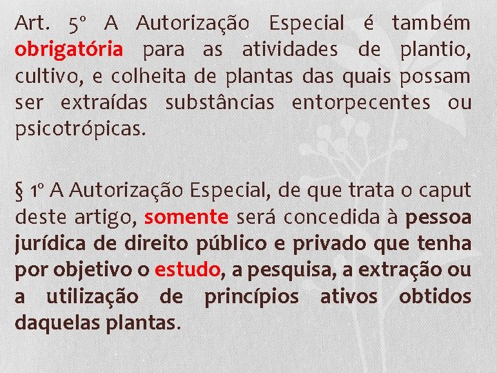 Art. 5º A Autorização Especial é também obrigatória para as atividades de plantio, cultivo,