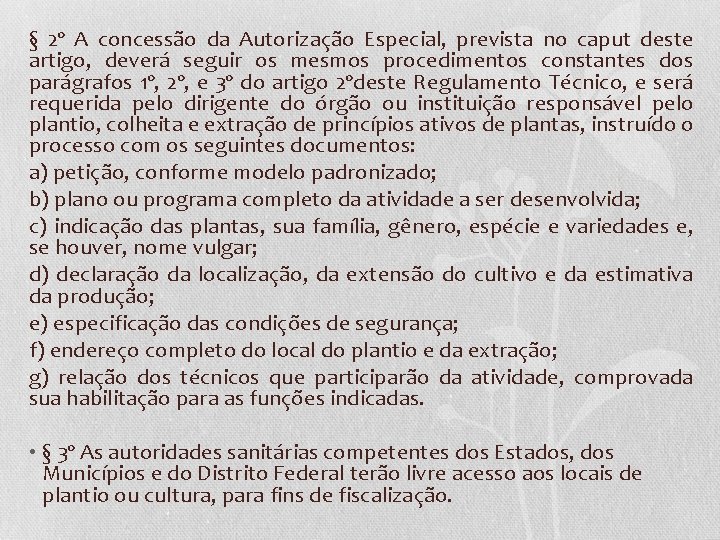 § 2º A concessão da Autorização Especial, prevista no caput deste artigo, deverá seguir