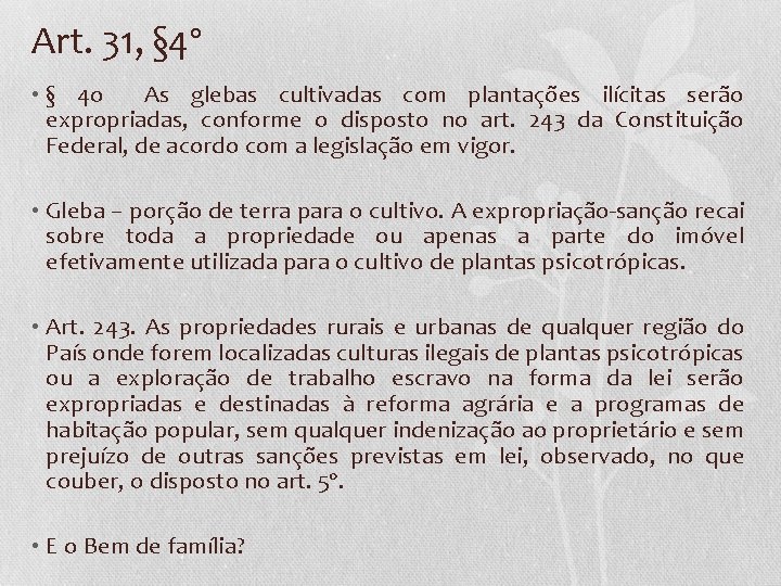 Art. 31, § 4º • § 4 o As glebas cultivadas com plantações ilícitas