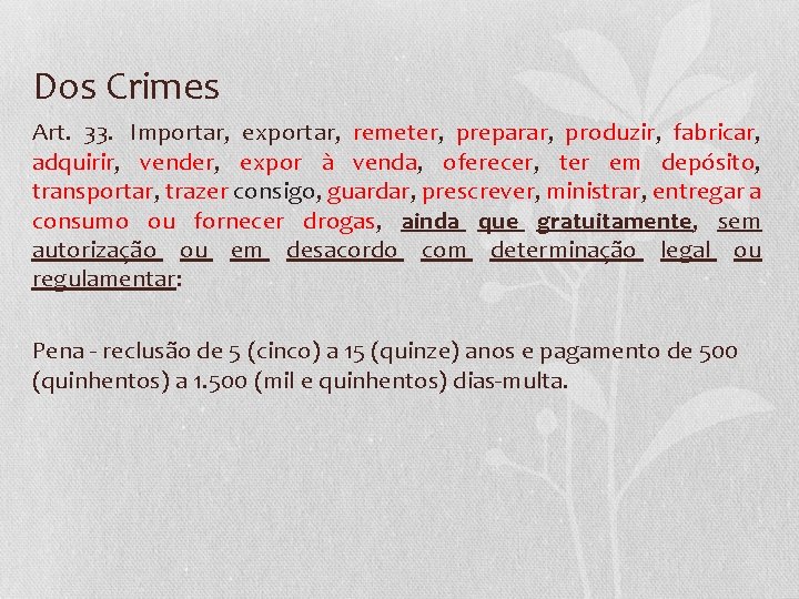 Dos Crimes Art. 33. Importar, exportar, remeter, preparar, produzir, fabricar, adquirir, vender, expor à