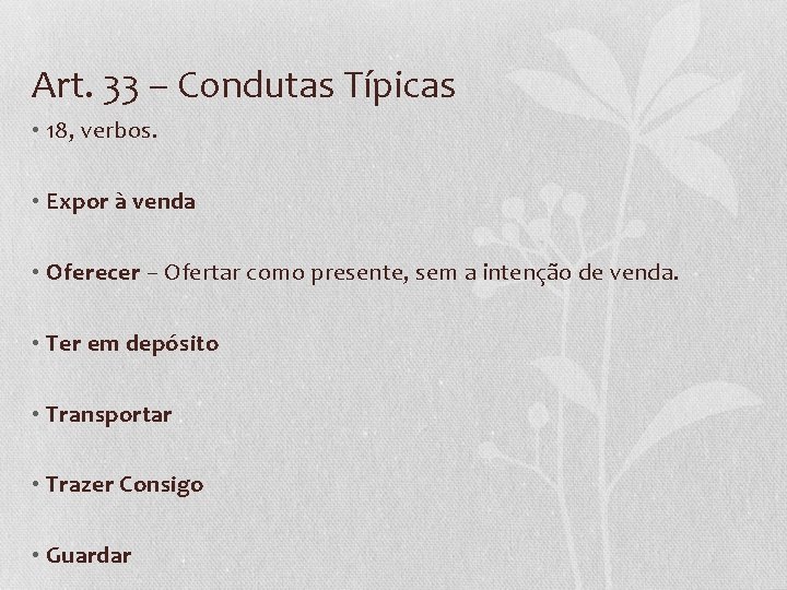 Art. 33 – Condutas Típicas • 18, verbos. • Expor à venda • Oferecer