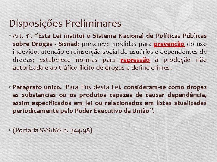 Disposições Preliminares • Art. 1º. “Esta Lei institui o Sistema Nacional de Políticas Públicas