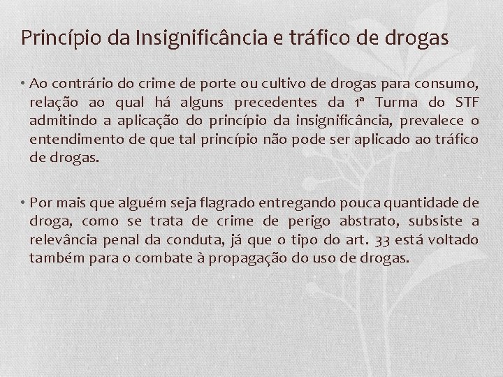 Princípio da Insignificância e tráfico de drogas • Ao contrário do crime de porte