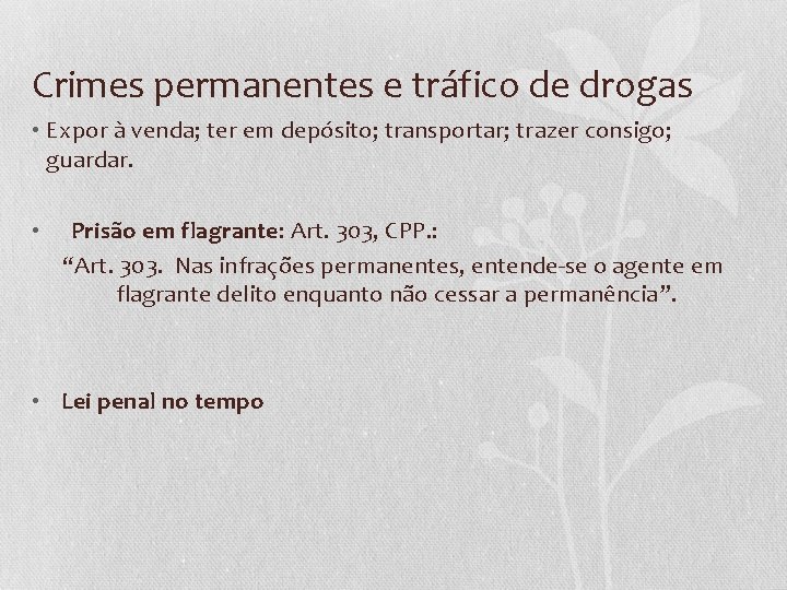 Crimes permanentes e tráfico de drogas • Expor à venda; ter em depósito; transportar;