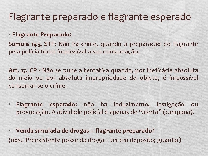 Flagrante preparado e flagrante esperado • Flagrante Preparado: Súmula 145, STF: Não há crime,