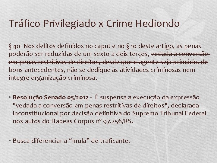 Tráfico Privilegiado x Crime Hediondo § 4 o Nos delitos definidos no caput e