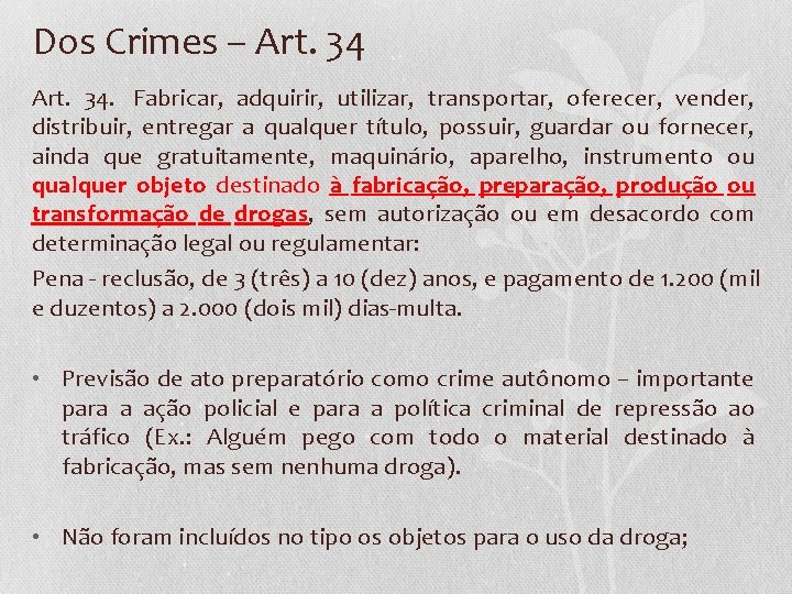 Dos Crimes – Art. 34 Art. 34. Fabricar, adquirir, utilizar, transportar, oferecer, vender, distribuir,