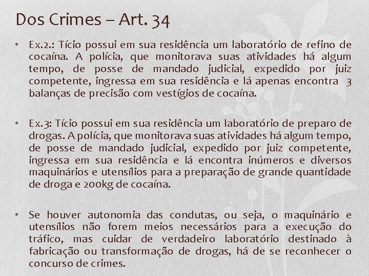 Dos Crimes – Art. 34 • Ex. 2. : Tício possui em sua residência