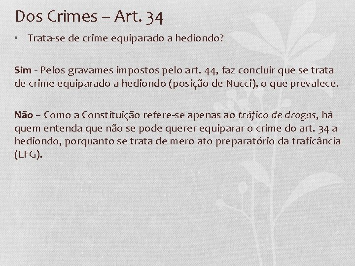 Dos Crimes – Art. 34 • Trata-se de crime equiparado a hediondo? Sim -