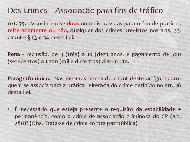 Dos Crimes – Associação para fins de tráfico Art. 35. Associarem-se duas ou mais
