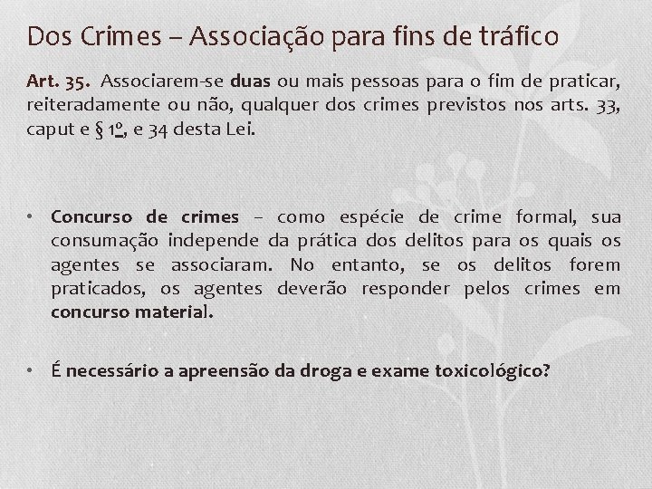 Dos Crimes – Associação para fins de tráfico Art. 35. Associarem-se duas ou mais