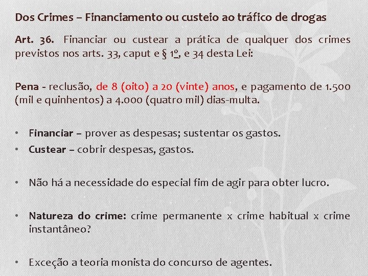 Dos Crimes – Financiamento ou custeio ao tráfico de drogas Art. 36. Financiar ou