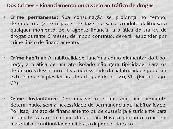 Dos Crimes – Financiamento ou custeio ao tráfico de drogas • Crime permanente: Sua