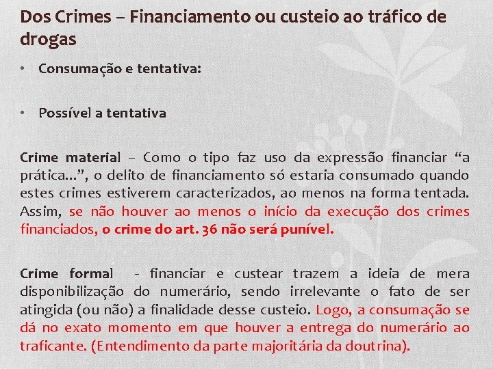 Dos Crimes – Financiamento ou custeio ao tráfico de drogas • Consumação e tentativa: