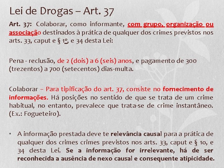 Lei de Drogas – Art. 37 Art. 37: Colaborar, como informante, com grupo, organização