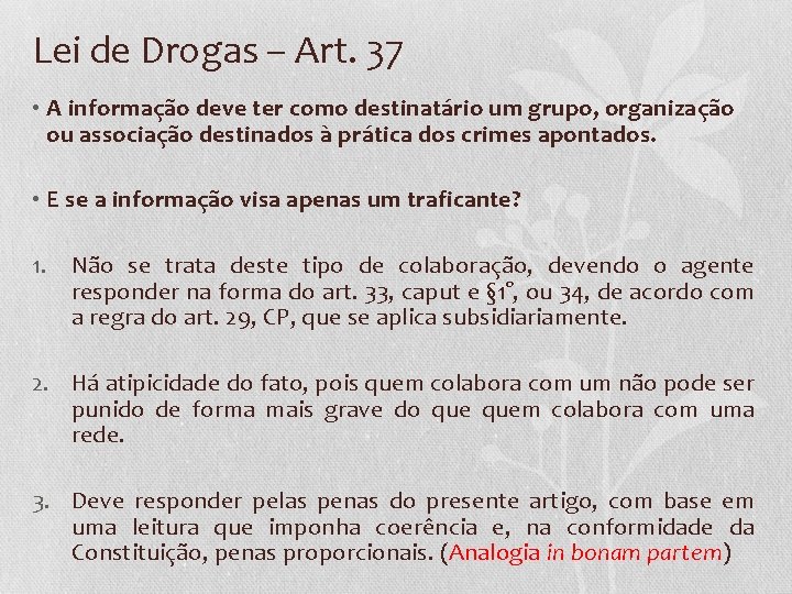 Lei de Drogas – Art. 37 • A informação deve ter como destinatário um