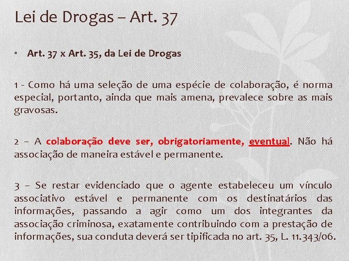 Lei de Drogas – Art. 37 • Art. 37 x Art. 35, da Lei