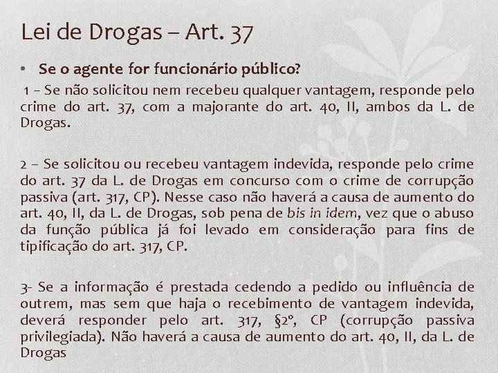 Lei de Drogas – Art. 37 • Se o agente for funcionário público? 1