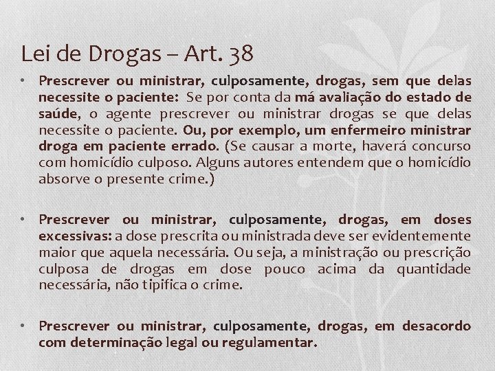 Lei de Drogas – Art. 38 • Prescrever ou ministrar, culposamente, drogas, sem que