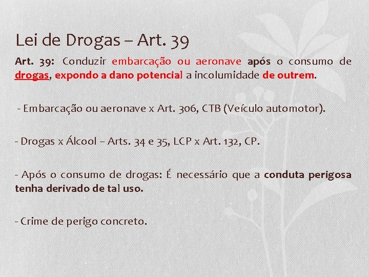 Lei de Drogas – Art. 39 Art. 39: Conduzir embarcação ou aeronave após o