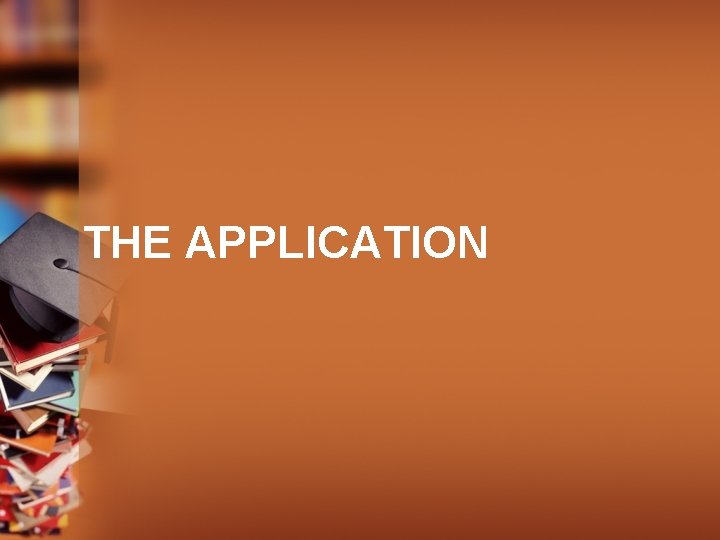 THE APPLICATION 