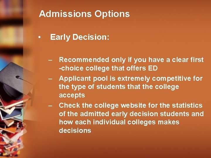 Admissions Options • Early Decision: – Recommended only if you have a clear first