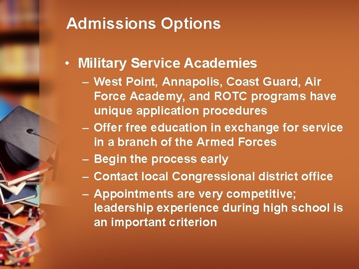 Admissions Options • Military Service Academies – West Point, Annapolis, Coast Guard, Air Force