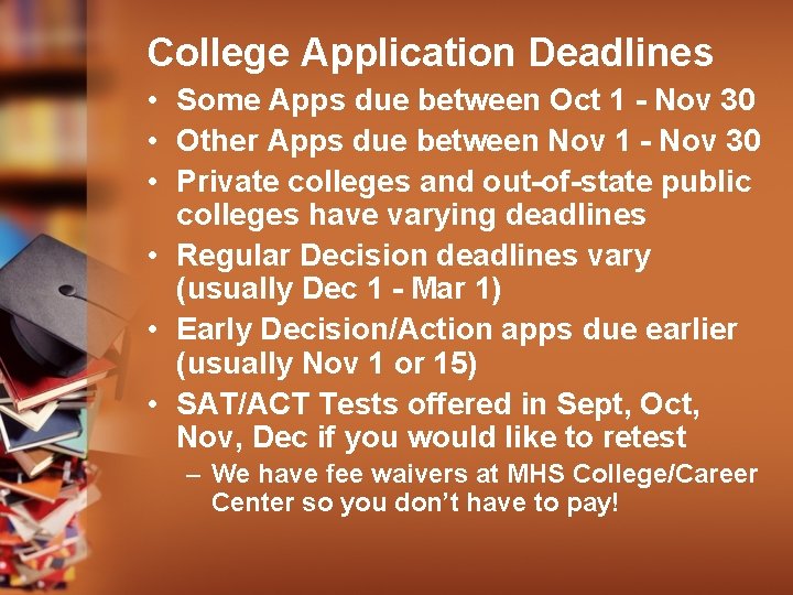 College Application Deadlines • Some Apps due between Oct 1 - Nov 30 •