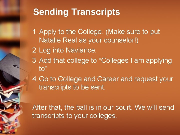 Sending Transcripts 1. Apply to the College. (Make sure to put Natalie Real as