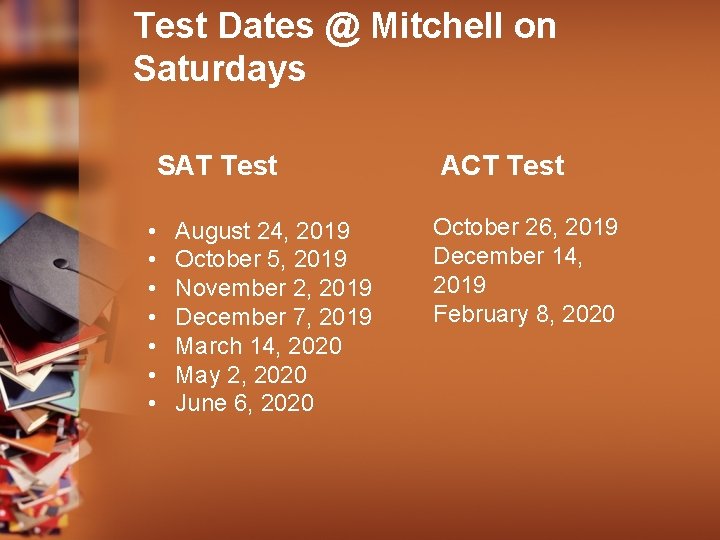 Test Dates @ Mitchell on Saturdays SAT Test • • August 24, 2019 October