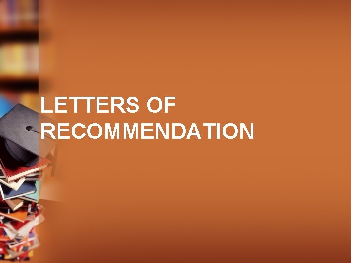 LETTERS OF RECOMMENDATION 