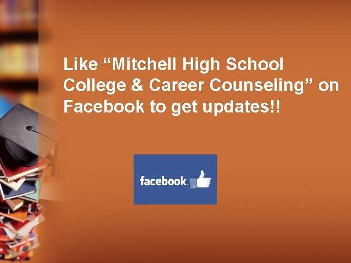Like “Mitchell High School College & Career Counseling” on Facebook to get updates!! 