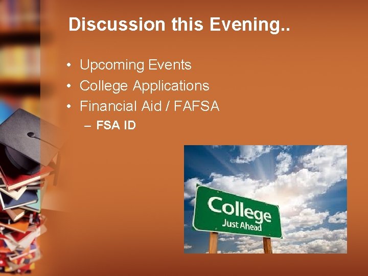 Discussion this Evening. . • Upcoming Events • College Applications • Financial Aid /