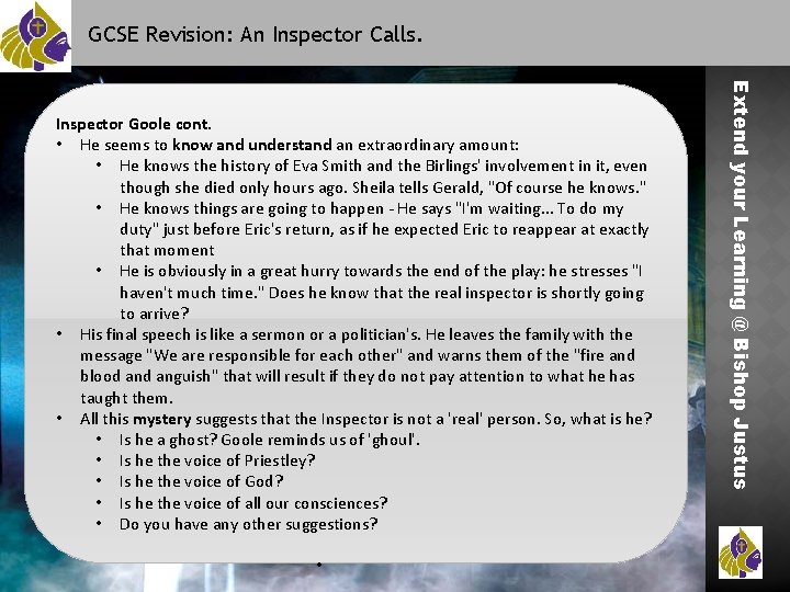 GCSE Revision: An Inspector Calls. • Extend your Learning @ Bishop Justus Inspector Goole