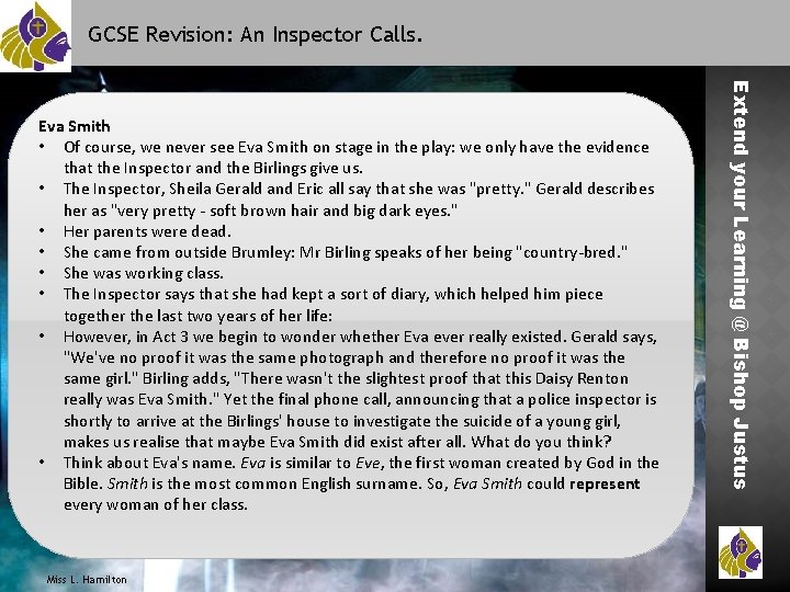 GCSE Revision: An Inspector Calls. Miss L. Hamilton Extend your Learning @ Bishop Justus