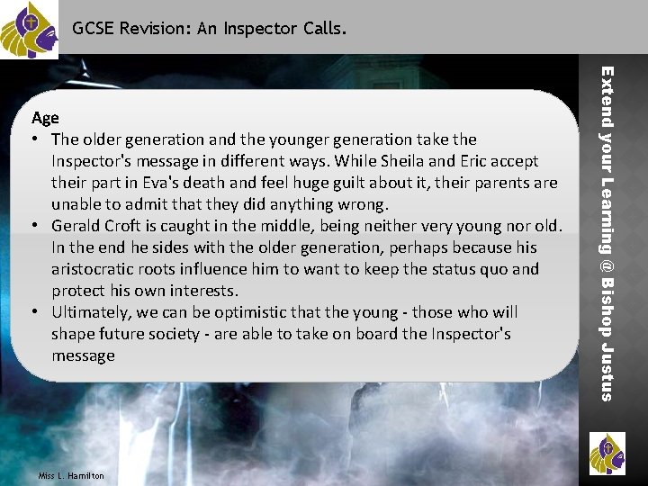 GCSE Revision: An Inspector Calls. Miss L. Hamilton Extend your Learning @ Bishop Justus