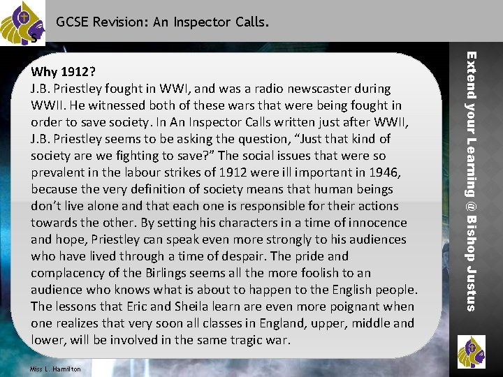 S GCSE Revision: An Inspector Calls. Miss L. Hamilton Extend your Learning @ Bishop