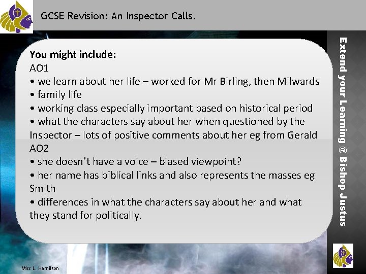 GCSE Revision: An Inspector Calls. Miss L. Hamilton Extend your Learning @ Bishop Justus