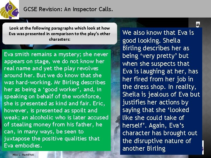 GCSE Revision: An Inspector Calls. Eva smith remains a mystery; she never appears on