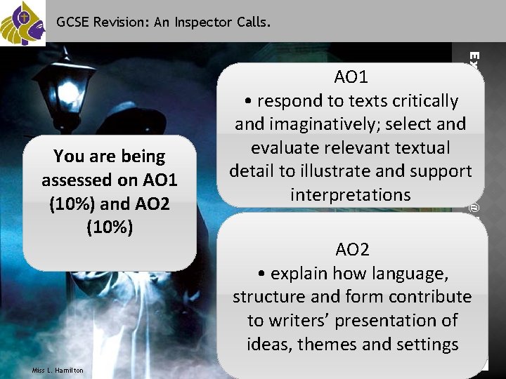 GCSE Revision: An Inspector Calls. Miss L. Hamilton Extend your Learning @ Bishop Justus