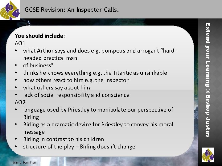 GCSE Revision: An Inspector Calls. Miss L. Hamilton Extend your Learning @ Bishop Justus