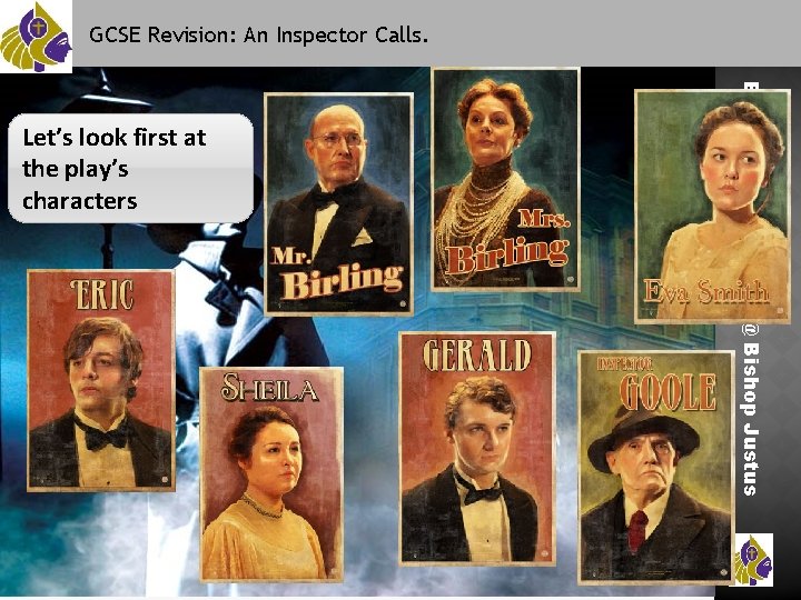 GCSE Revision: An Inspector Calls. Extend your Learning @ Bishop Justus Let’s look first