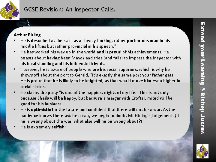 GCSE Revision: An Inspector Calls. Extend your Learning @ Bishop Justus Arthur Birling •