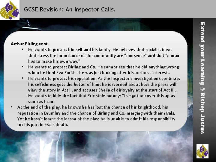 GCSE Revision: An Inspector Calls. Extend your Learning @ Bishop Justus Arthur Birling cont.