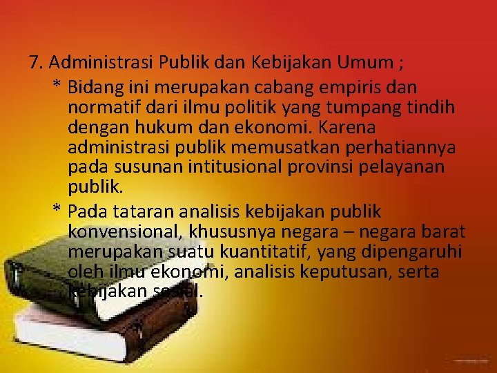 7. Administrasi Publik dan Kebijakan Umum ; * Bidang ini merupakan cabang empiris dan