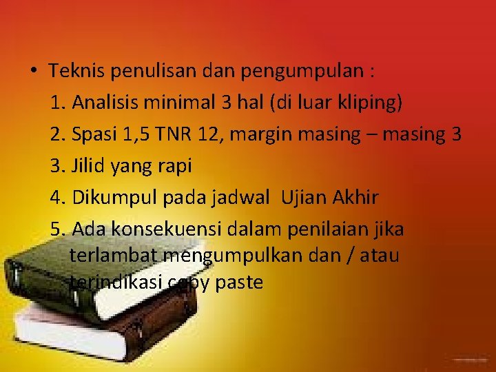  • Teknis penulisan dan pengumpulan : 1. Analisis minimal 3 hal (di luar