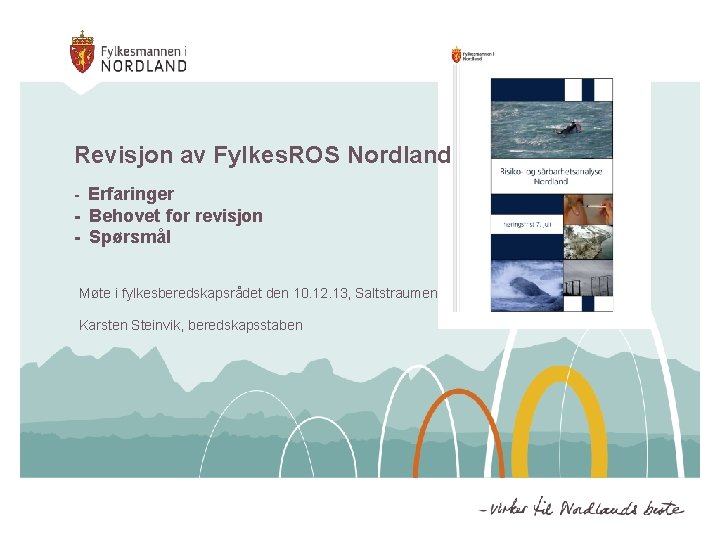 Revisjon av Fylkes. ROS Nordland - Erfaringer - Behovet for revisjon - Spørsmål Møte